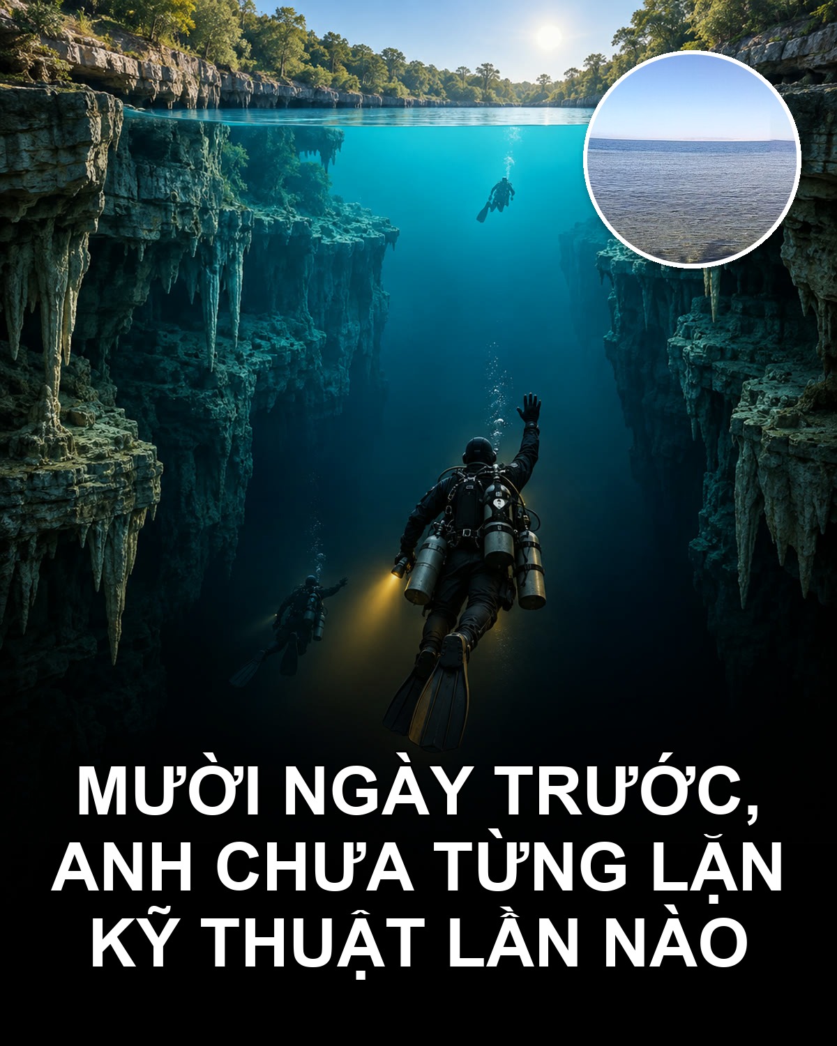 10 ngày, 14 lần lặn, 150 mét: ba con số của một chuyến đi hỏng từ trên bờ